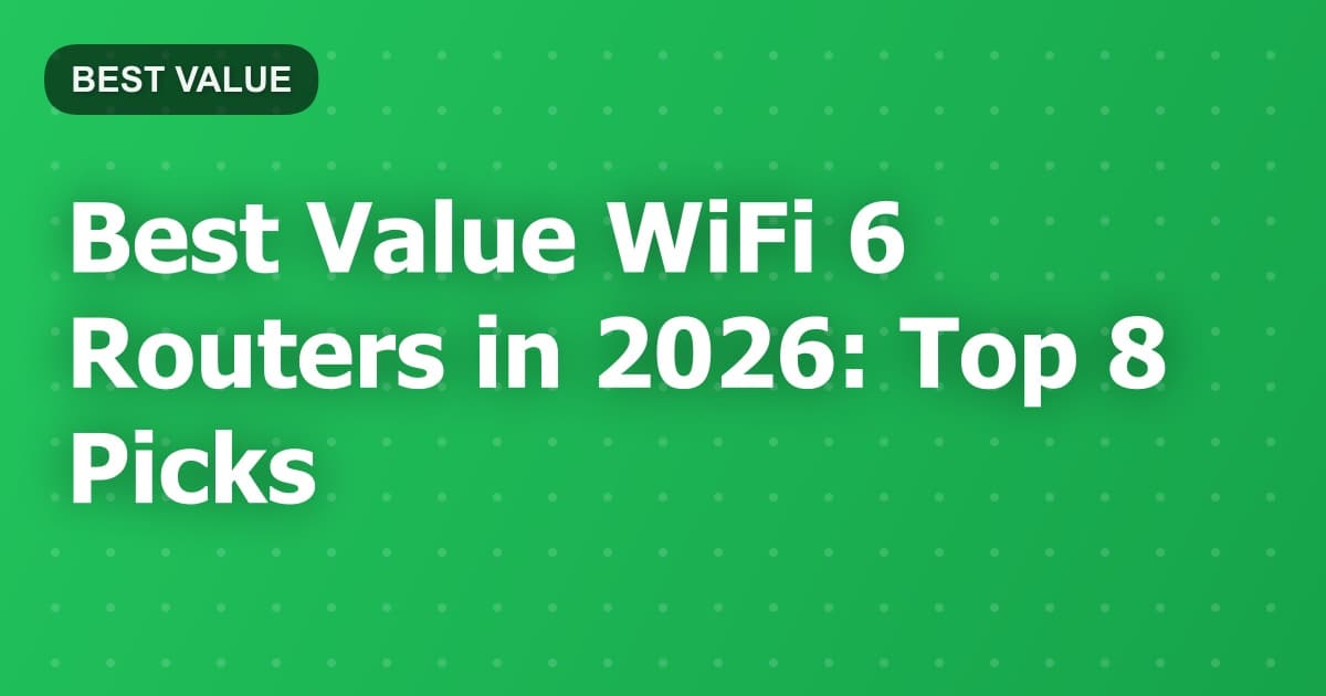 Best Value WiFi 6 Routers in 2026: Top 8 Picks