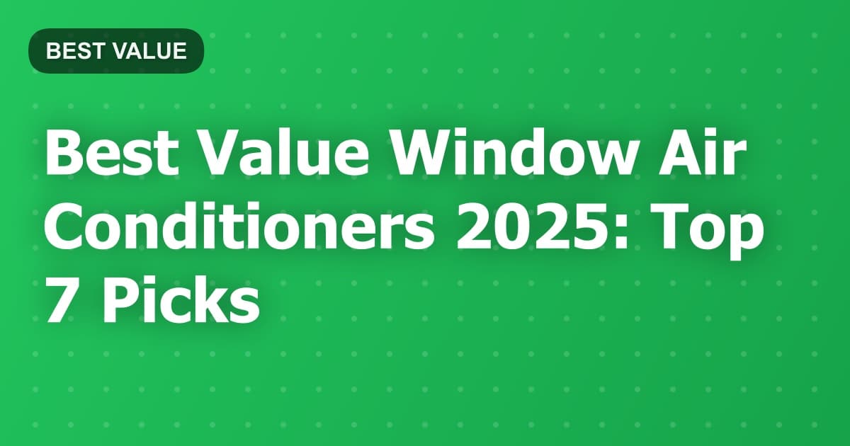 Best Value Window Air Conditioners 2025: Top 7 Picks