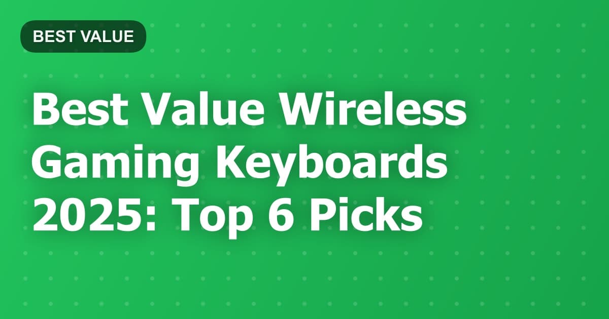 Best Value Wireless Gaming Keyboards 2025: Top 6 Picks
