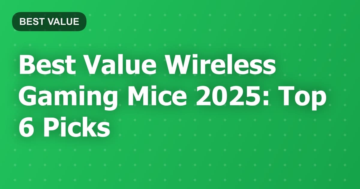 Best Value Wireless Gaming Mice 2025: Top 6 Picks