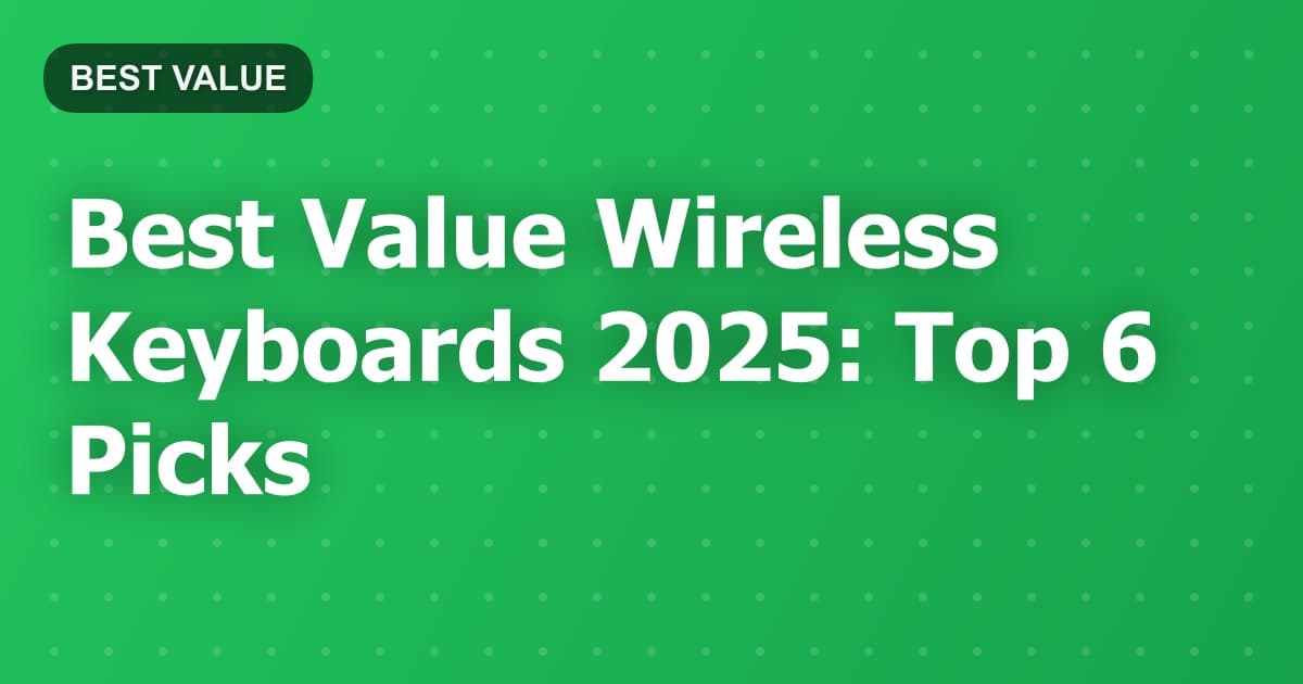 Best Value Wireless Keyboards 2025: Top 6 Picks