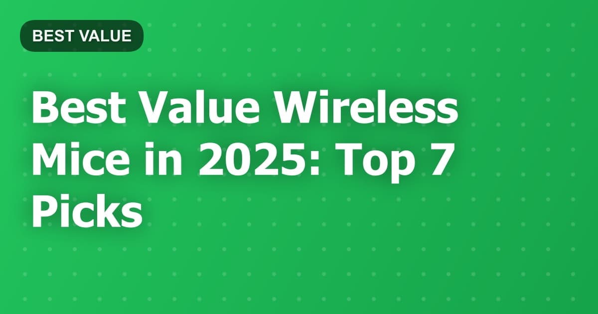 Best Value Wireless Mice in 2025: Top 7 Picks