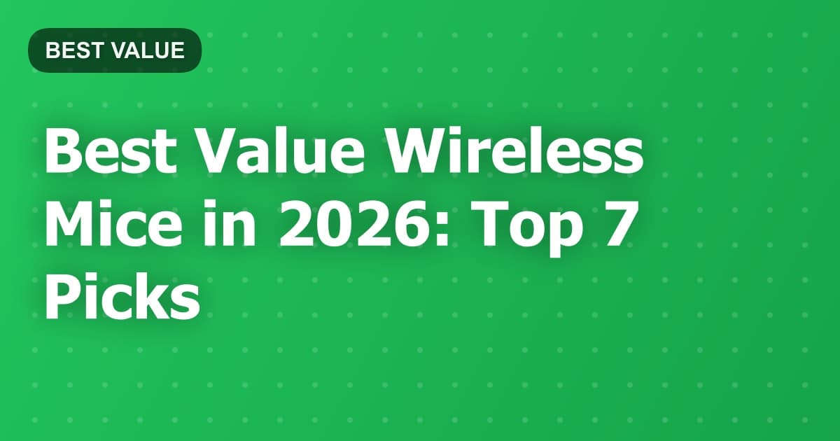 Best Value Wireless Mice in 2026: Top 7 Picks