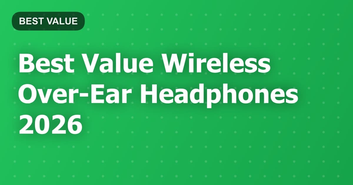 Best Value Wireless Over-Ear Headphones 2026