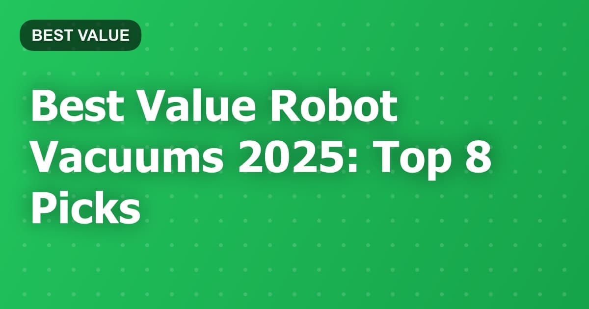 Best Value Robot Vacuums 2025: Top 8 Picks