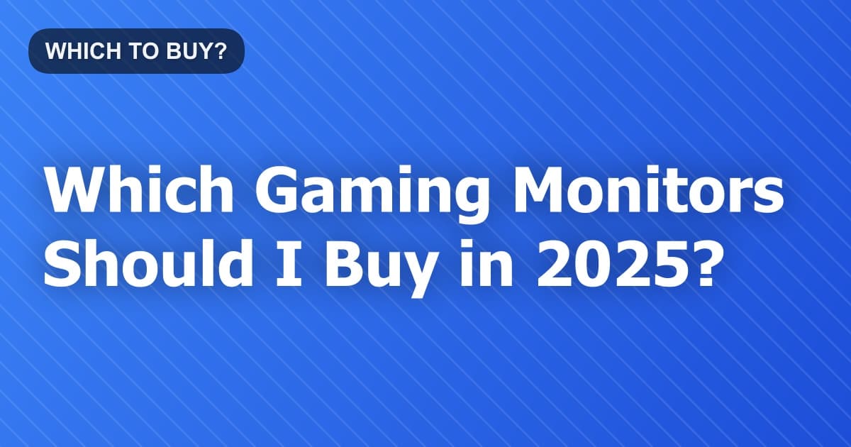 Which Gaming Monitors Should I Buy in 2026?