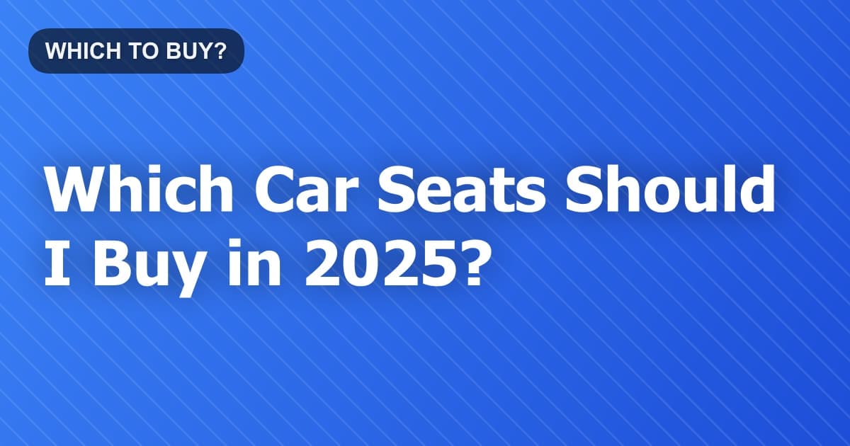 Which Car Seats Should I Buy in 2026?