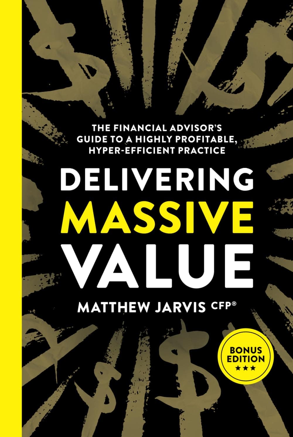 Delivering Massive Value: The Financial Advisor's Guide to a Highly Profitable, Hyper-Efficient Practice