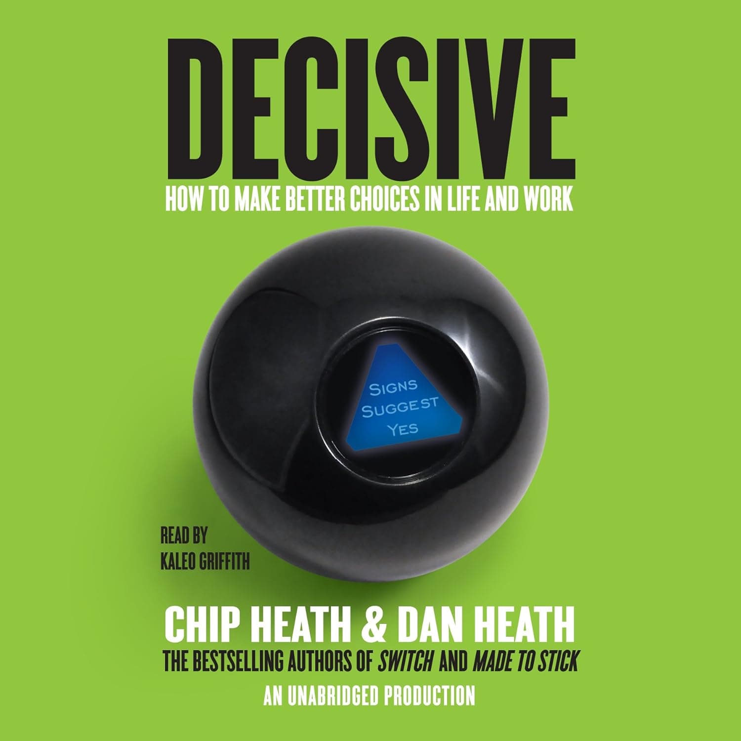 Decisive: How to Make Better Choices in Life and Work