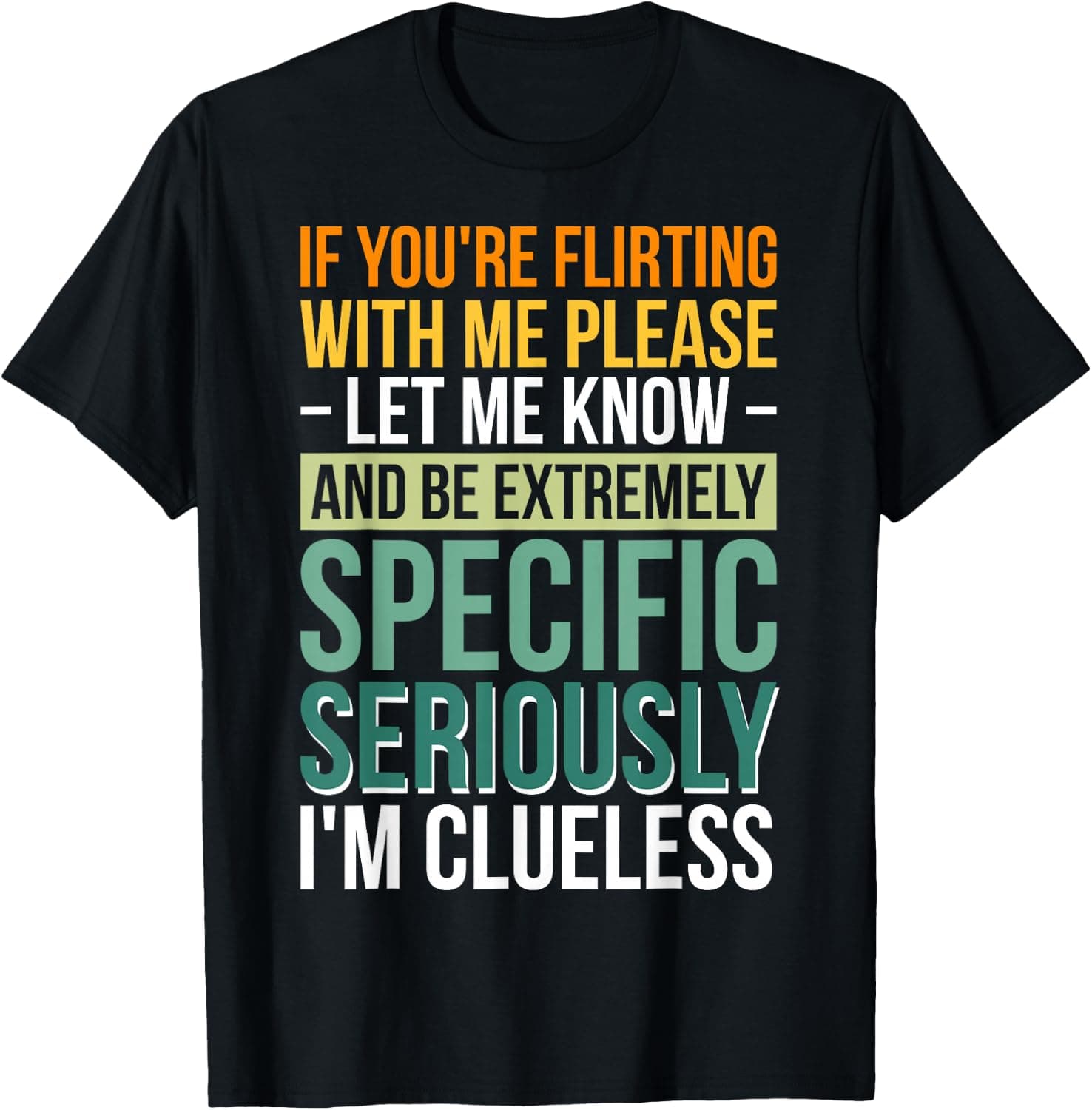 If You're Flirting With Me Please Let Me Know T-Shirt